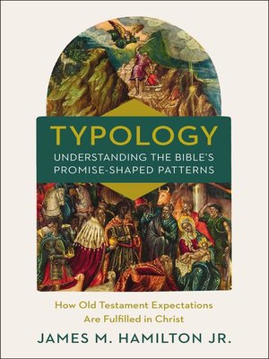 cover image of Typology-Understanding the Bible's Promise-Shaped Patterns